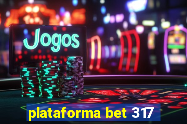 plataforma bet 317